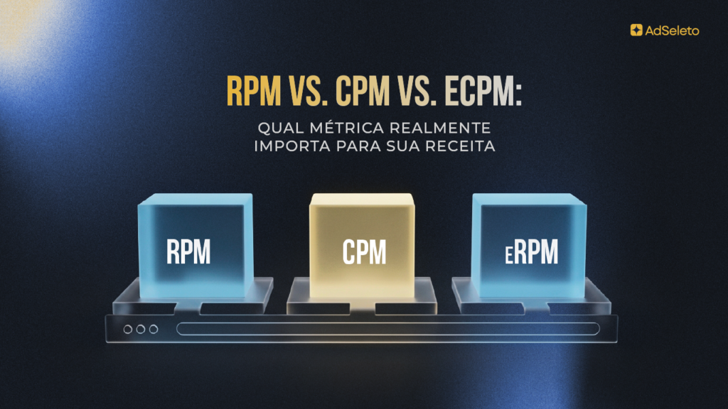 RPM vs CPM vs eCPM: qual métrica importa para sua receita em 2026