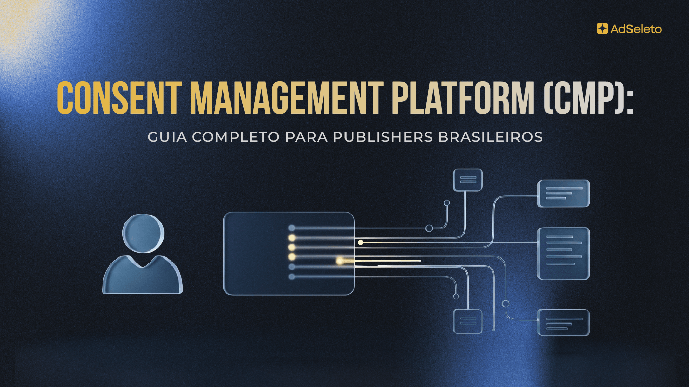 Consent Management Platform: guia completo para publishers brasileiros