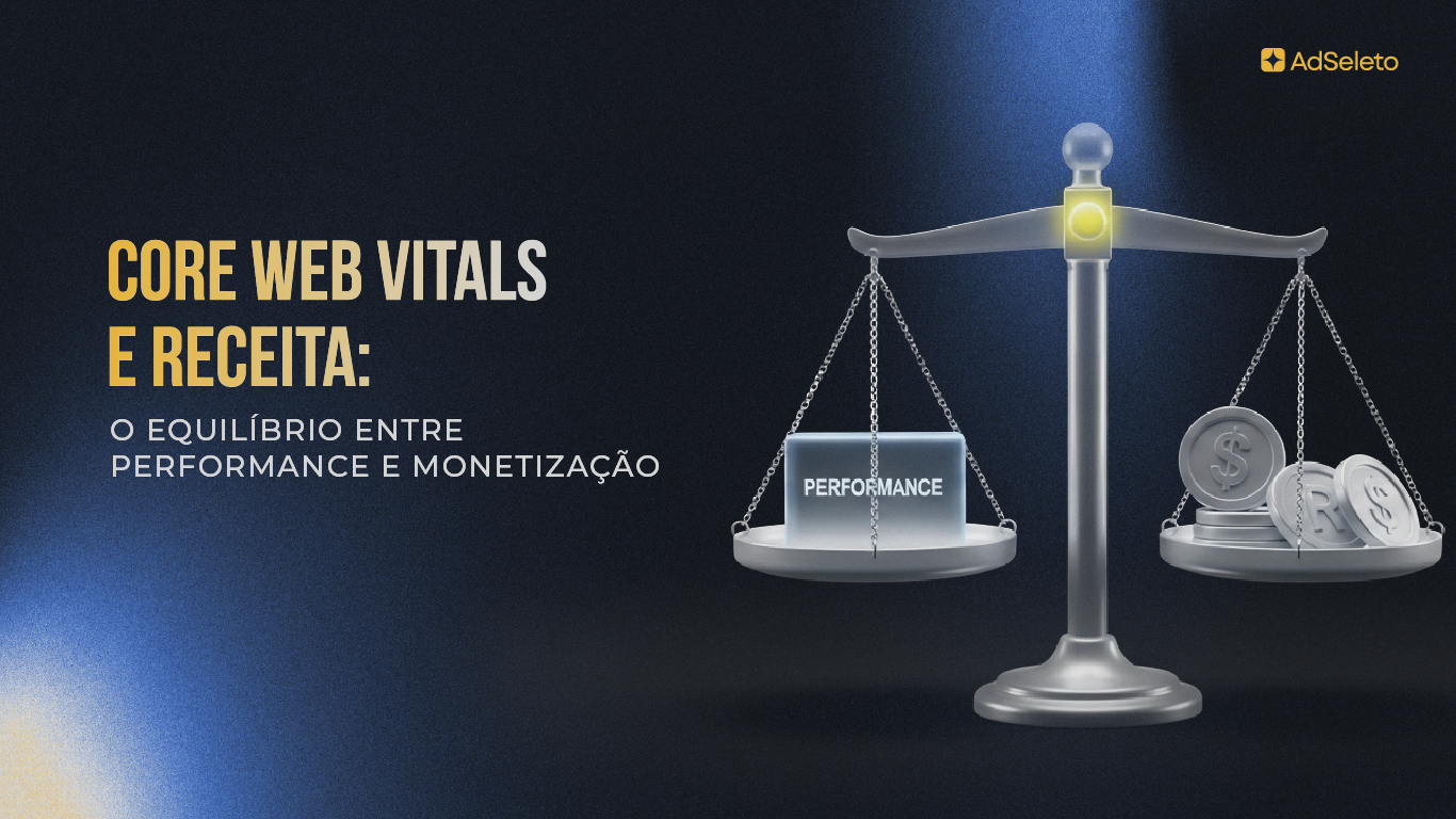 Anúncios derrubam seus Core Web Vitals? Veja como equilibrar performance e monetização sem sacrificar receita nem ranqueamento.